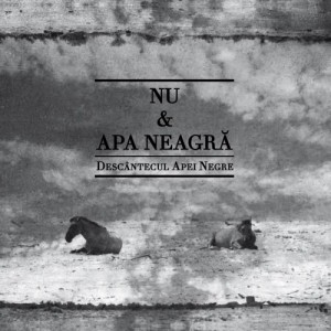 Nu & Apa Neagră ‎– Descântecul Apei Negre / Black Water Incantation (2011)