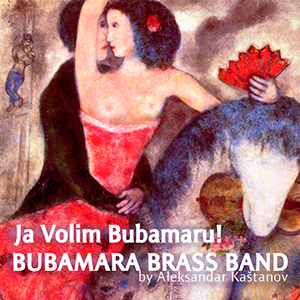 Bubamara Brass Band «Ja Volim Bubamaru!» (2014)